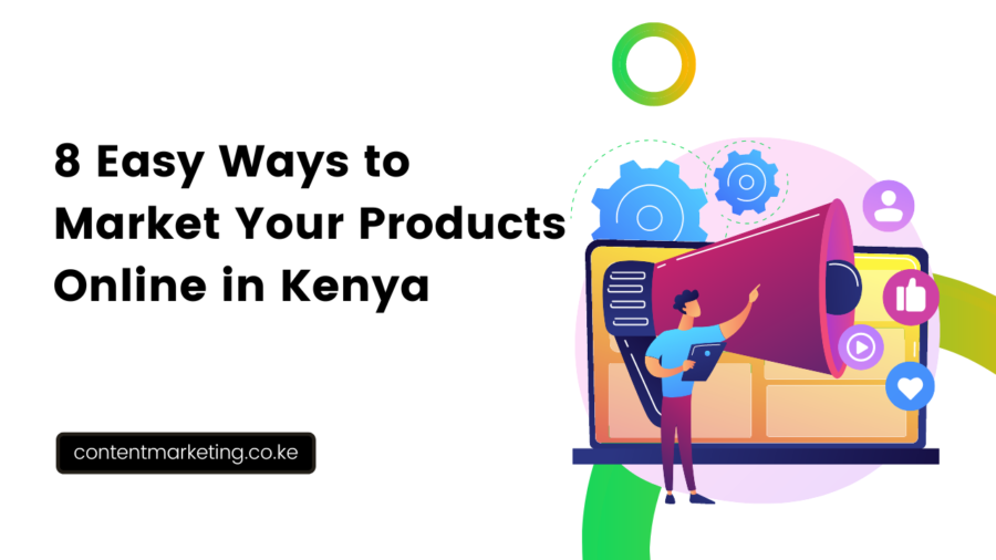 8 Easy Ways to Market Your Products Online in Kenya (2024)