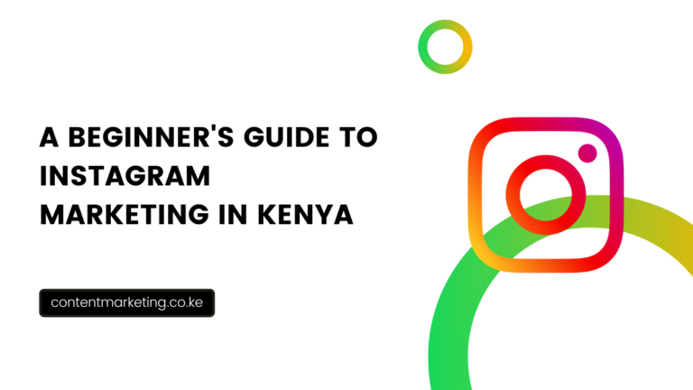 A Beginner's Guide To Instagram Marketing in Kenya