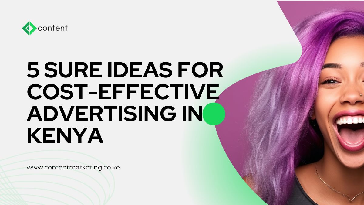 5 Sure Ideas for Cost-Effective Advertising in Kenya