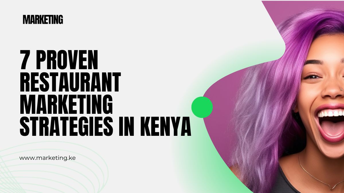 7 Proven Restaurant Marketing Strategies in Kenya