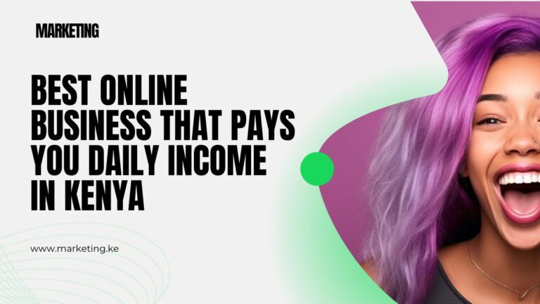 Best Online Business that Pays You Daily Income in Kenya