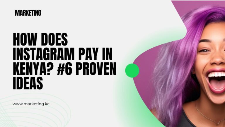How Does Instagram Pay in Kenya? #6 Proven Ideas