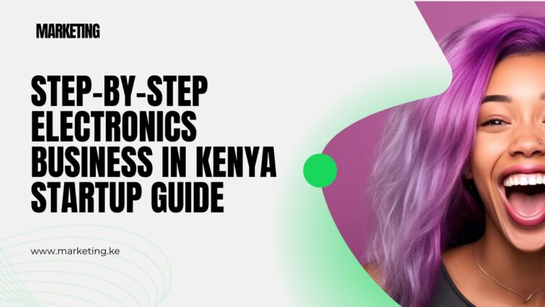 Step-by-Step Electronics Business in Kenya Startup Guide