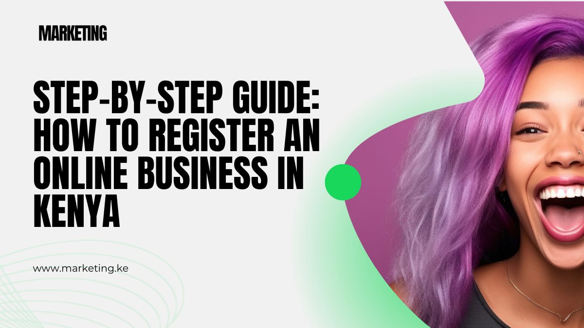 Step-by-Step Guide: How to Register an Online Business in Kenya