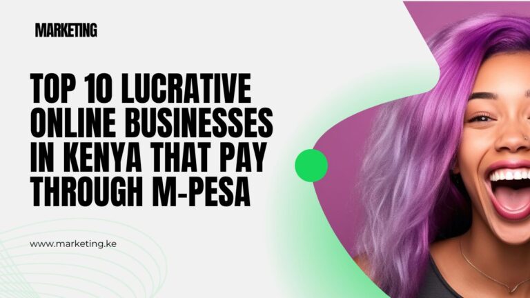 Top 10 Lucrative Online Businesses in Kenya that Pay Through M-Pesa