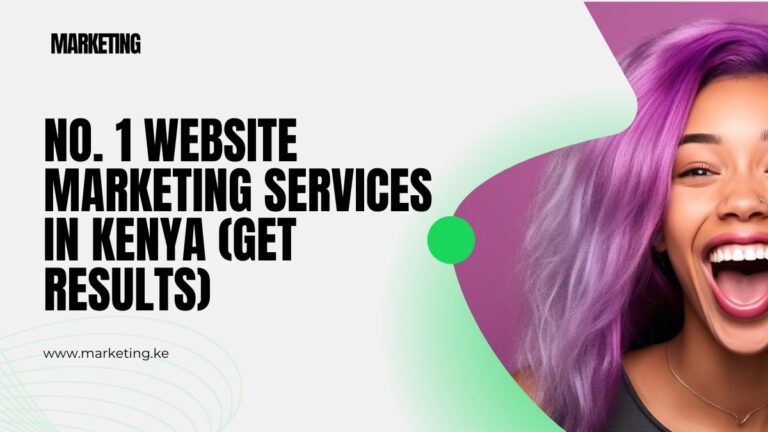 No. 1 Website Marketing Services in Kenya (Get Results)