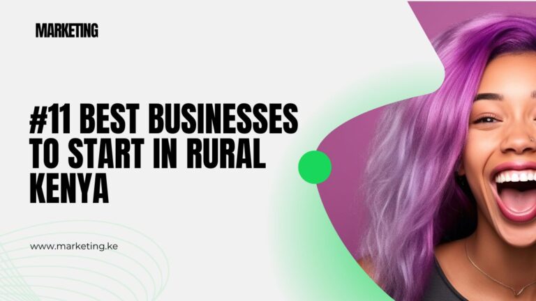 #11 Best Businesses To Start in Rural Kenya