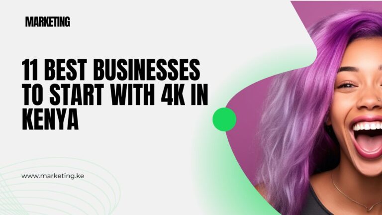 11 Best Businesses to Start with 4k in Kenya