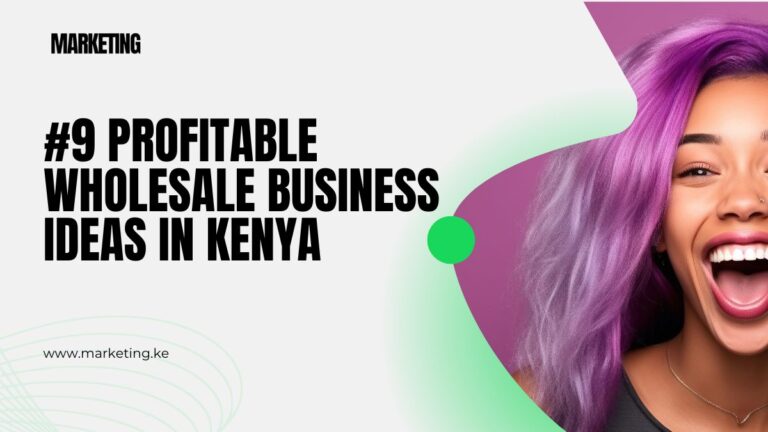 #9 Profitable Wholesale Business Ideas in Kenya