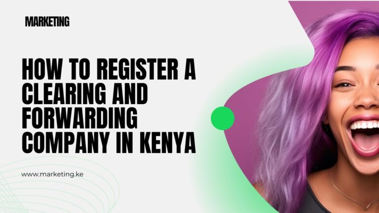 How to Register a Clearing and Forwarding Company in Kenya
