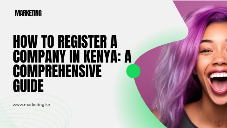 How to Register a Company in Kenya: A Comprehensive Guide
