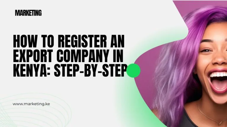 How to Register an Export Company in Kenya: Step-by-Step