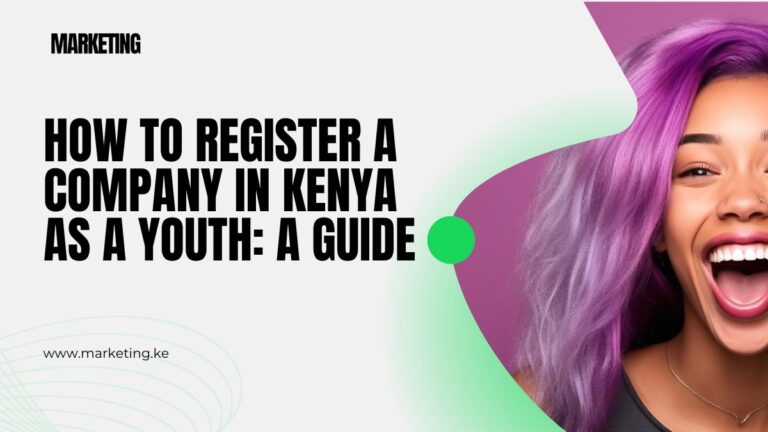 How to Register a Company in Kenya as a Youth: A Guide