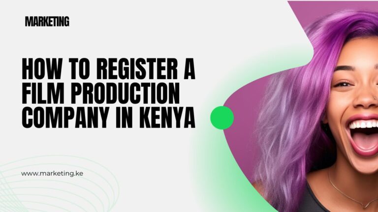 How to Register a Film Production Company in Kenya