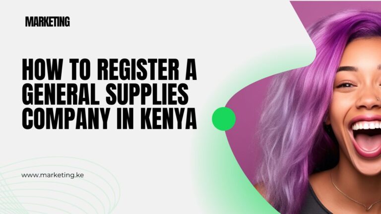 How to Register a General Supplies Company in Kenya