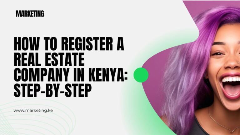How to Register a Real Estate Company in Kenya: Step-by-Step