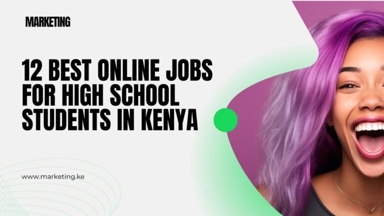 12 Best Online Jobs for High School Students in Kenya