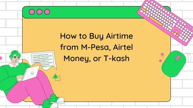 How to Buy Airtime from M-Pesa, Airtel Money, or T-kash